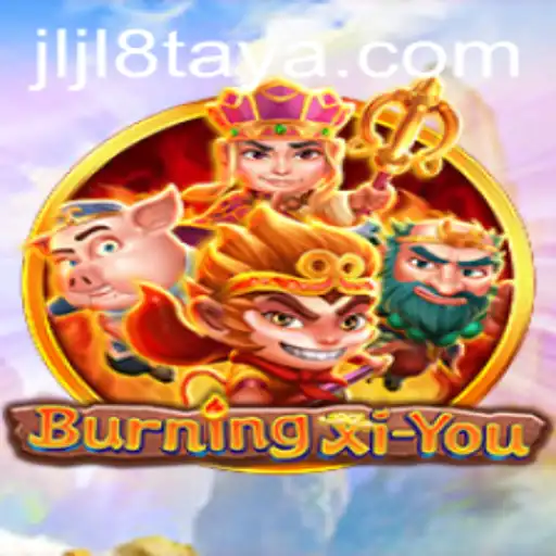 Discover the World of BurningXiYou: The Exciting New Game on the Block